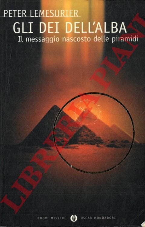 Gli dei dell'alba. Il messaggio nascosto delle piramidi.