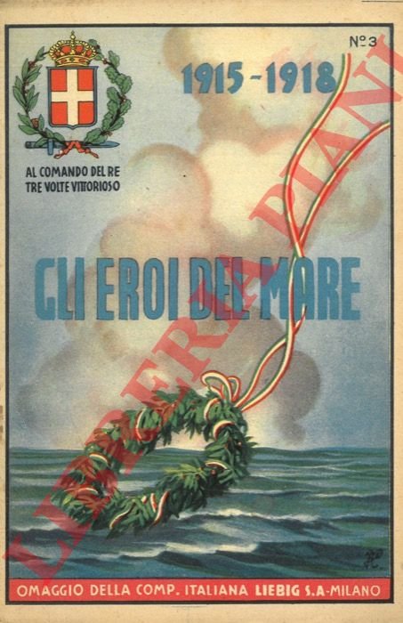 Gli eroi del mare. 1915 - 18.