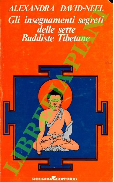 Gli insegnamenti segreti delle sette Buddiste Tibetane.