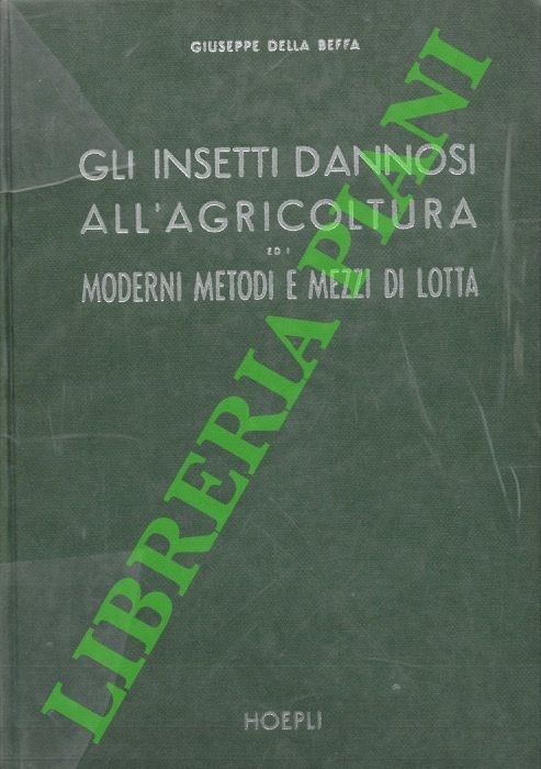 Gli insetti dannosi all'agricoltura ed i moderni metodi e mezzi …