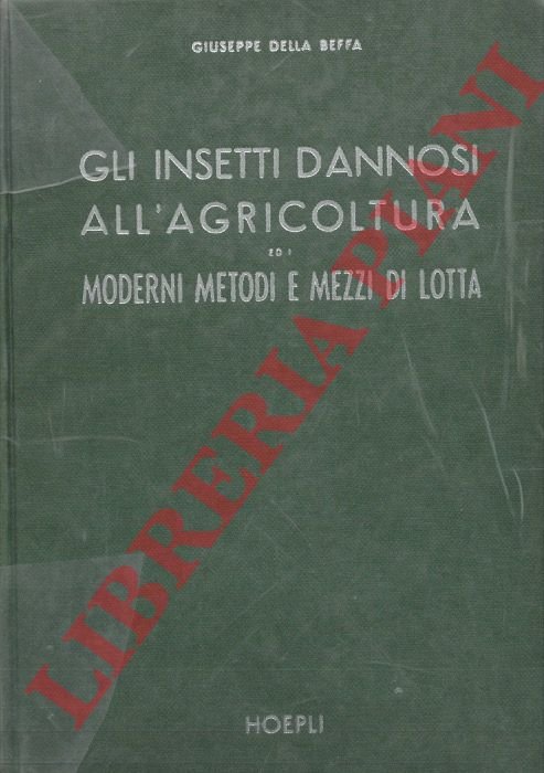 Gli insetti dannosi all'agricoltura ed i moderni metodi e mezzi …