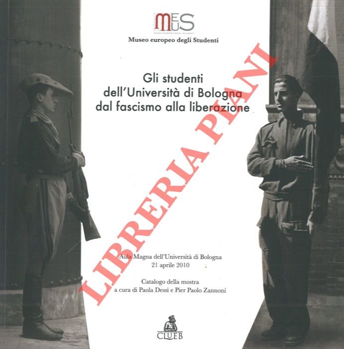 Gli studenti dell'Università di Bologna dal fascismo alla liberazione. Catalogo …