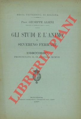 Gli studi e l'animo di Severino Ferrari.