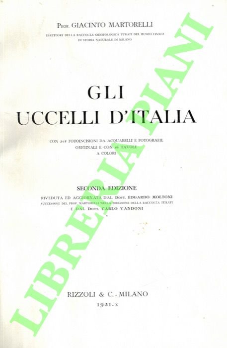 Gli uccelli d'Italia. Seconda edizione riveduta ed aggiornata dal Dott. Edgardo Moltoni e dal Dott. Carlo Vandoni.