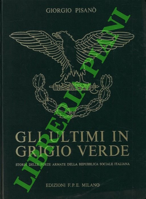 Gli ultimi in grigio verde. Storia delle forze armate della …