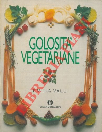 Golosità vegetariane. 300 ricette in 365 menù.