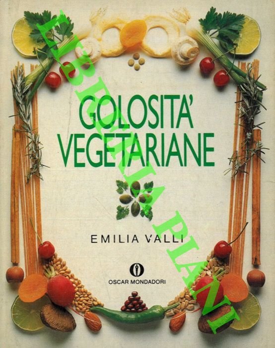 Golosità vegetariane. 300 ricette in 365 menù.
