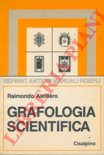 Grafologia scientifica. Con 201 facsimili di tipi di scritture e …