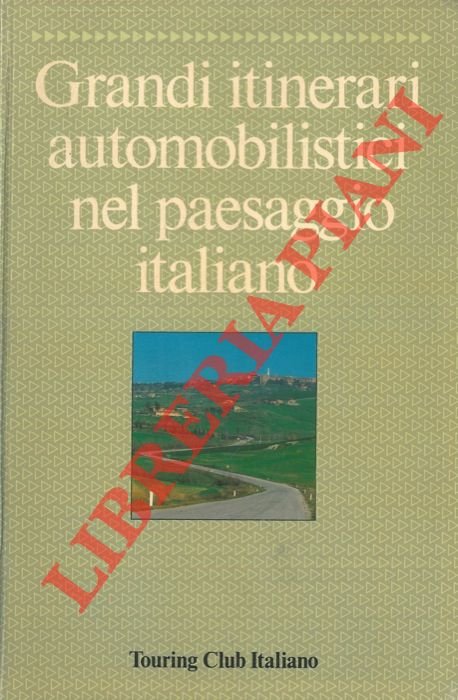 Grandi itinerari automobilistici nel paesaggio italiano.