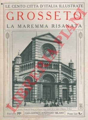 Grosseto. La Maremma risanata.