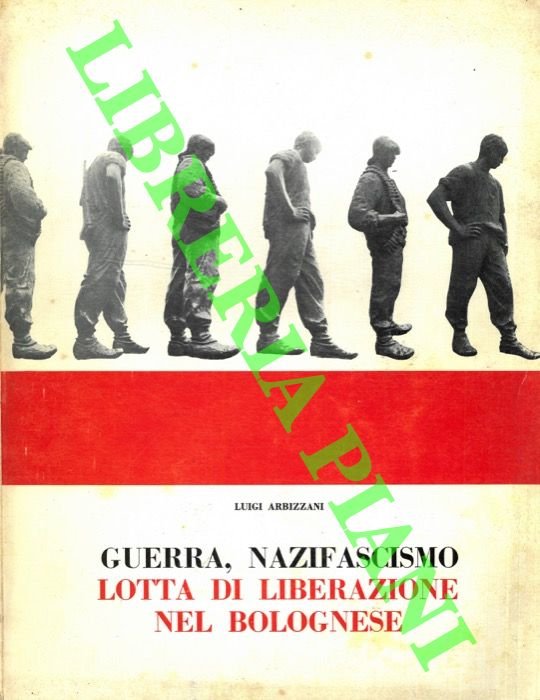 Guerra, nazifascismo, lotta di liberazione nel bolognese. Fotostoria.