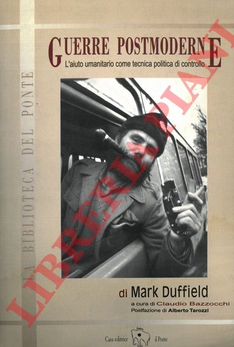 Guerre postmoderne. L'aiuto umanitario come tecnica politica di controllo.