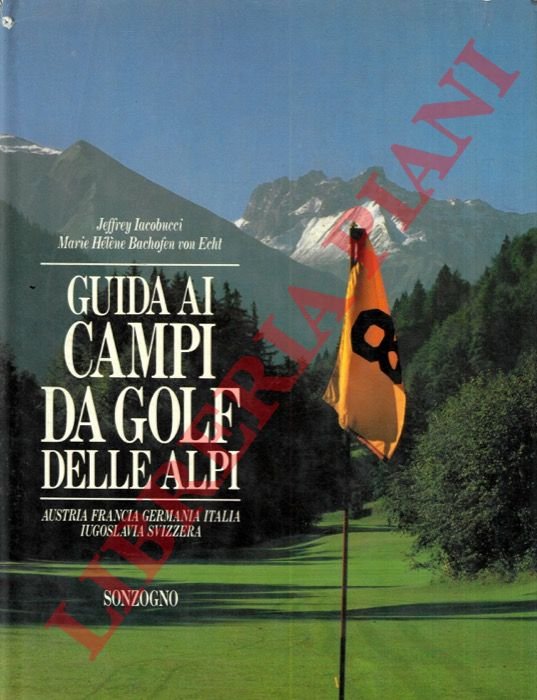 Guida ai campi da golf delle Alpi. Austria, Francia, Germania, …