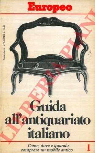 Guida all'antiquariato italiano. Come, dove e quando comprare un mobile …