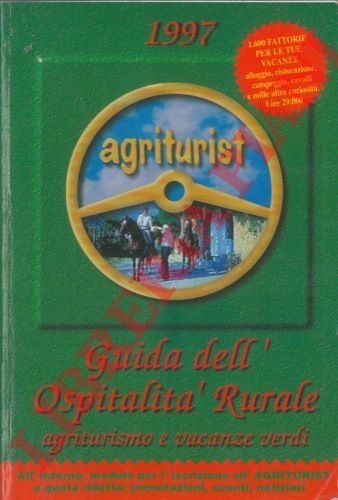Guida all'ospitalità rurale 1997. Agriturismo e vacanze verdi.