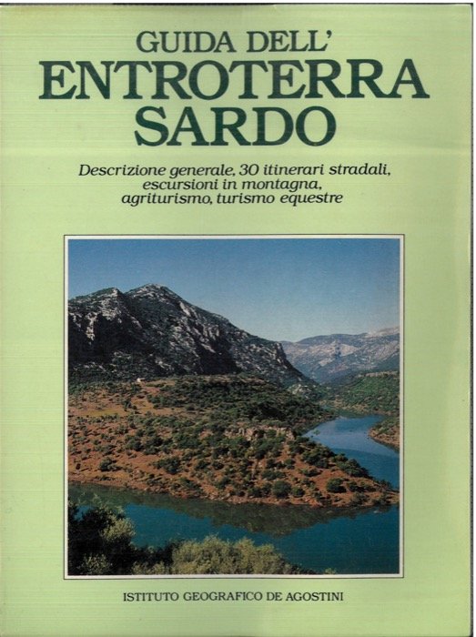 Guida dell'entroterra sardo. Descrizione generale, 30 itinerari stradali, escursioni in …
