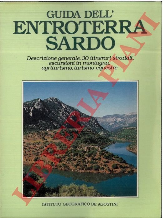 Guida dell'entroterra sardo. Descrizione generale, 30 itinerari stradali, escursioni in …