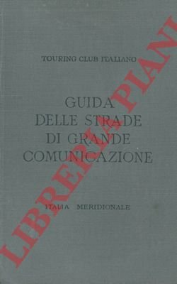 Guida itineraria delle strade di grande comunicazione e di particolare …
