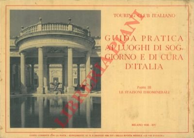 Guida pratica ai luoghi di soggiorno e di cura d'Italia. …
