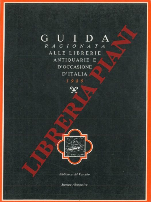 Guida ragionata alle librerie antiquarie e d'occasione d'Italia 1989. Con …