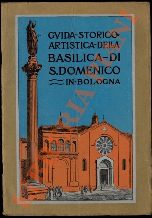 Guida storico-artistica della Basilica di San Domenico in Bologna.