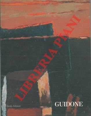 Guidone. Guidone, quarant'anni di pittura. Ritratto di un amico.