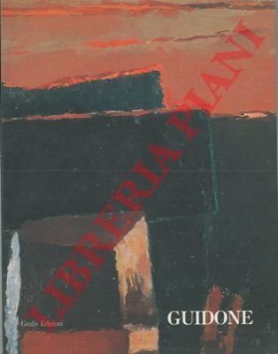 Guidone. Guidone, quarant'anni di pittura. Ritratto di un amico.
