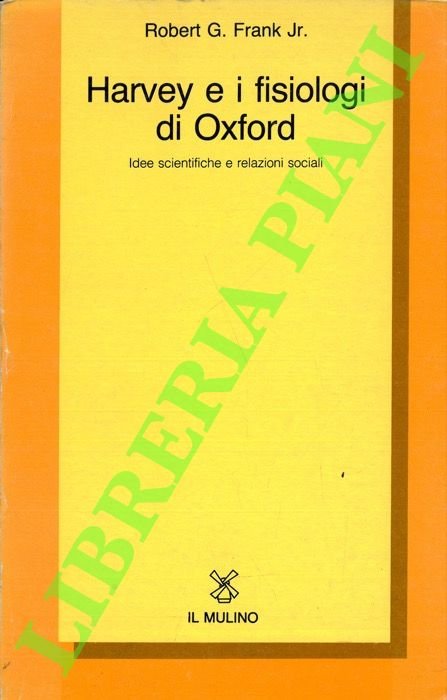 Harvey e i fisiologi di Oxford. Idee scientifiche e relazioni …