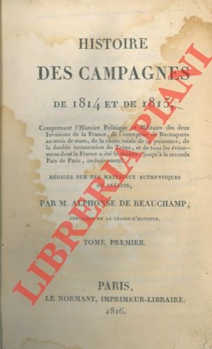 Histoire des campagnes de 1814 et de 1815, comprenant l'Histoire …