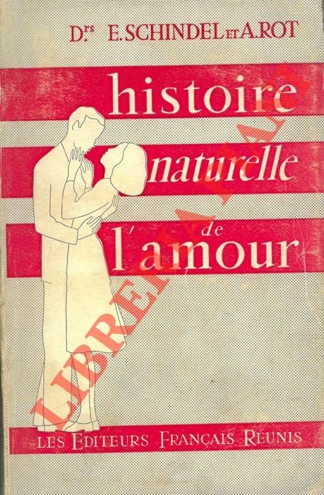 Histoire naturelle de l'amour. Préface du Dr Gaston Baissette.