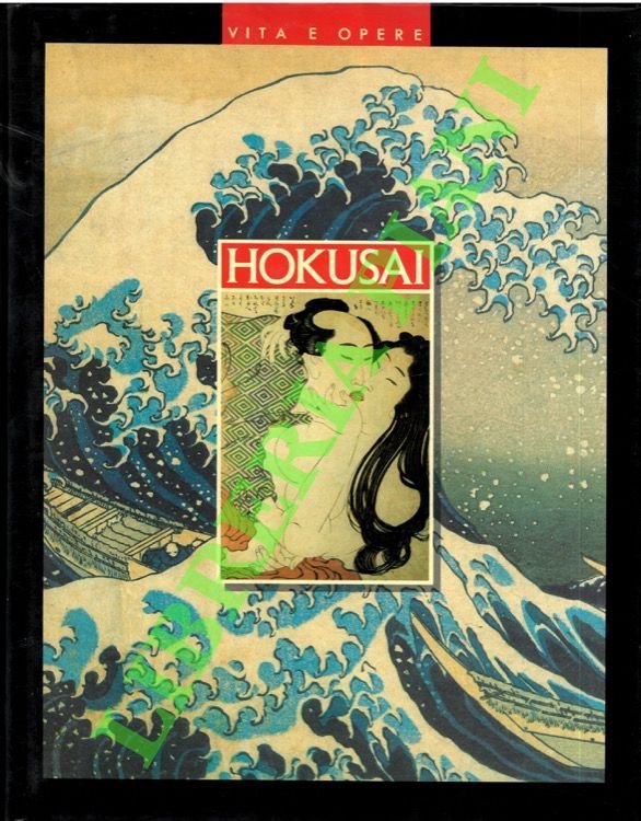 Hokusai. Vita e opere.