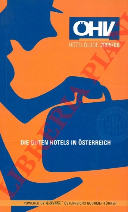 Hotel guide. Die guten hotels in Osterreichs. 2005/2006.