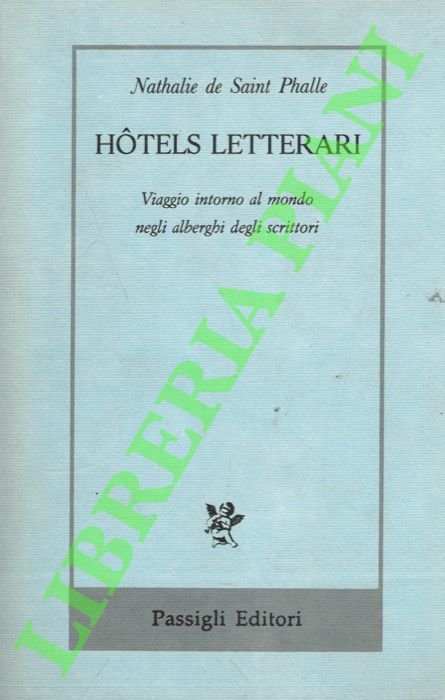 Hotels letterari. Viaggio intorno al mondo negli alberghi degli scrittori.