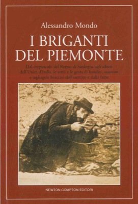 I briganti del Piemonte. Dal crepuscolo del Regno di Sardegna …