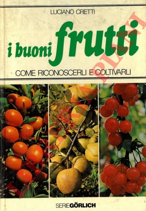 I buoni frutti. Come riconoscerli e coltivarli.