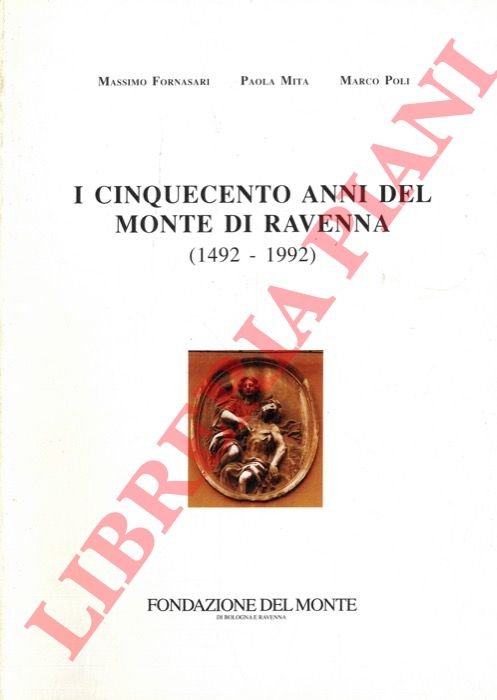 I cinquecento anni del Monte di Ravenna (1492-1992) .