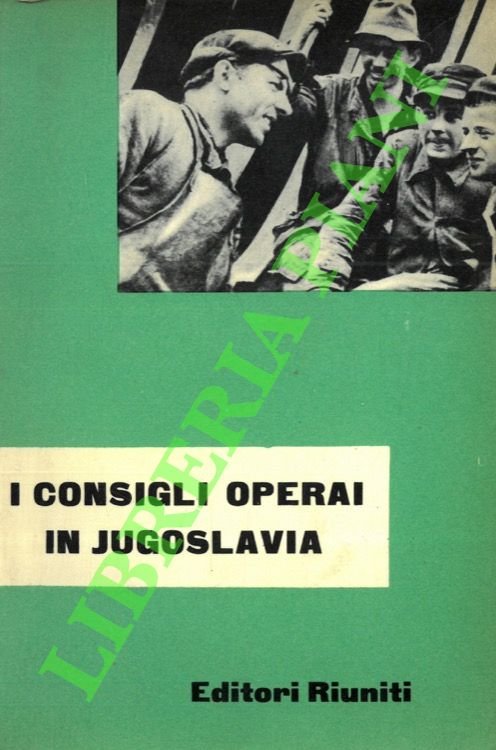 I consigli operai in Jugoslavia.