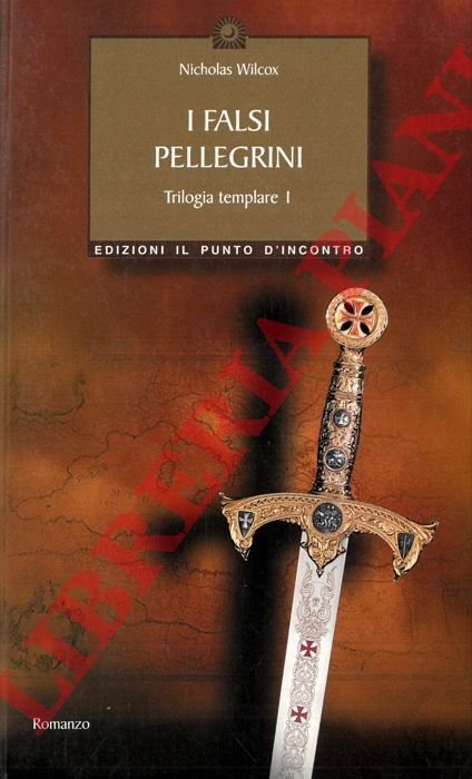 I falsi pellegrini. Trilogia templare. I.