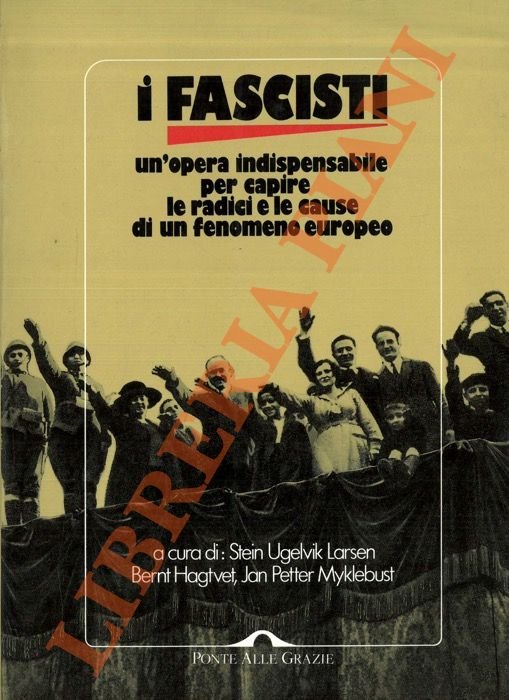 I fascisti. Un'opera indispensabile per capire le radici e le cause di un fenomeno europeo.