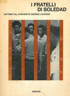 I fratelli di Soledad. Lettere dal carcere di George Jackson.