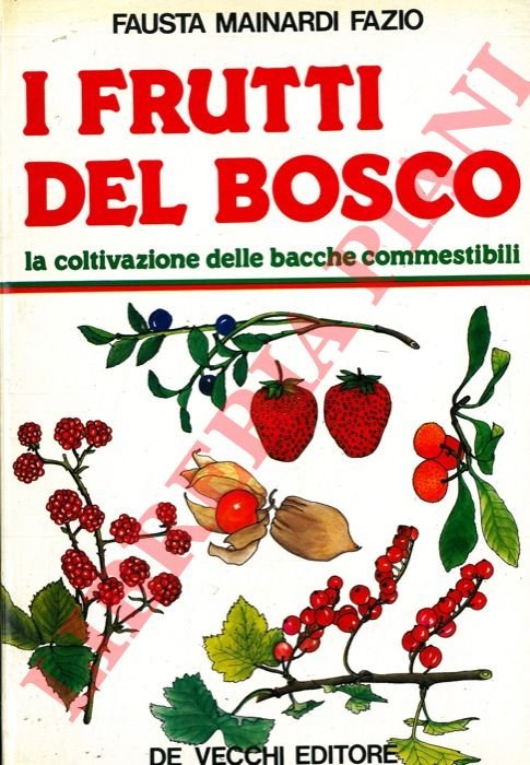 I frutti del bosco. La coltivazione delle bacche commestibili.