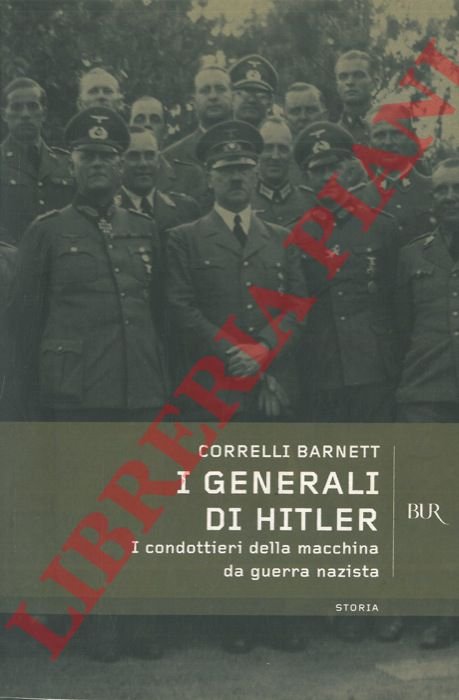 I generali di Hitler. I condottieri della macchina da guerra …