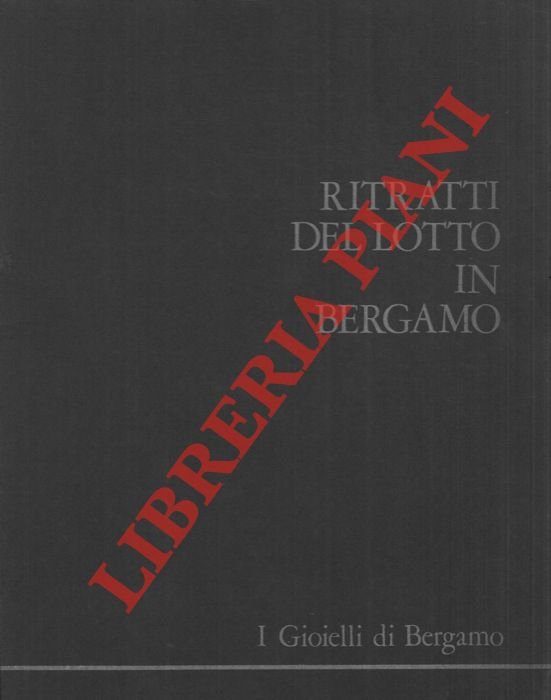 I gioielli di Bergamo. Seconda cartella. Ritratti del Lotto a …