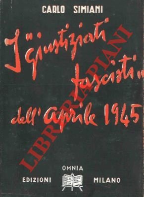 I "giustiziati fascisti" dell'aprile 1945.