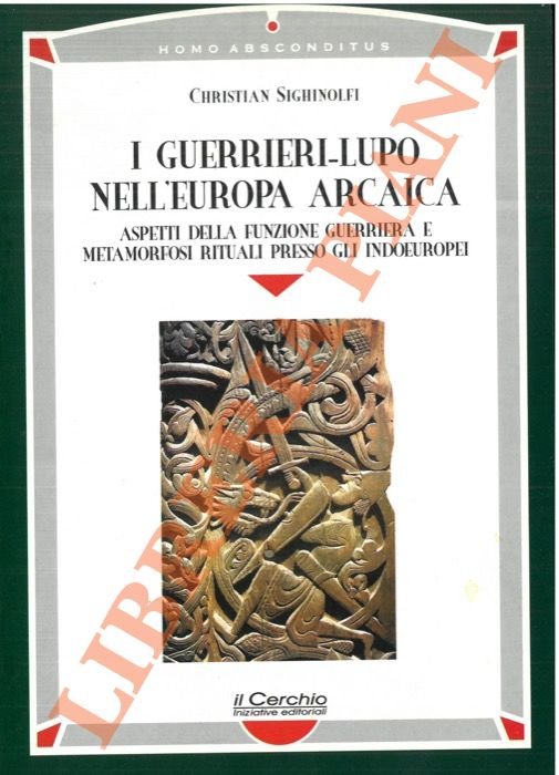 I guerrieri-lupo nell'Europa arcaica. Aspetti della funzione guerriera e metamorfosi …