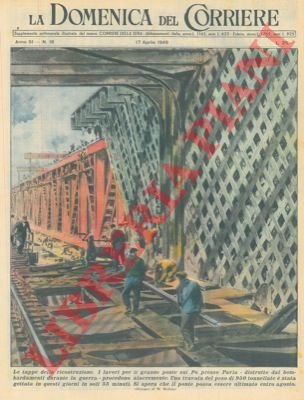 I lavori per il grande ponte sul Po presso Pavia, …