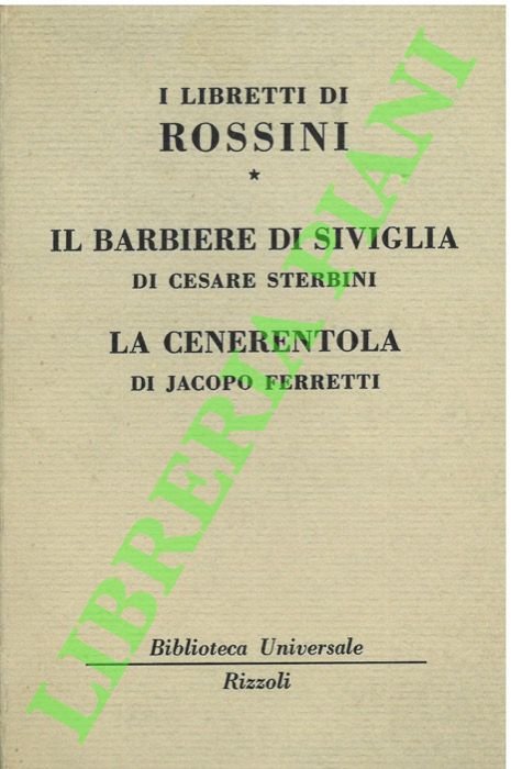 I libretti di Rossini. Il barbiere di Siviglia - La Cenerentola