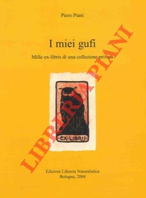 I miei gufi. Mille ex-libris di una collezione privata.