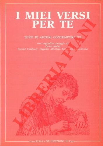 I miei versi per te. Antologia nazionale. Testi di autori …
