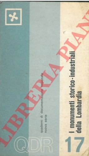 I monumenti storico-industriali della Lombardia. Censimento Regionale.